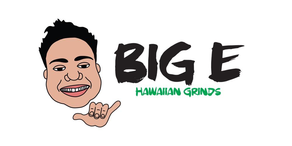Big E Hawaiian Grinds